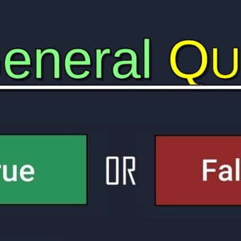 General Quiz True OR False
